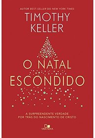 O Natal Escondido. A Surpreendente Verdade por Tras do Nascimento de Cristo (Em Portugues do Brasil)