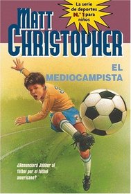 El Mediocampista (Soccer Halfback) (Matt Christopher) (Spanish Edition)