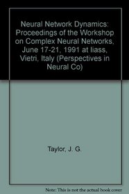 Neural Network Dynamics: Proceedings of the Workshop on Complex Neural Networks, June 17-21, 1991 at Iiass, Vietri, Italy (Perspectives in Neural Co)