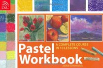 Pastel Workbook: A Complete Course in 10 Lessons (Workbook)