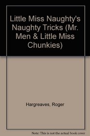 Little Miss Naughty's Naughty Tricks (Mr. Men & Little Miss Chunkies)