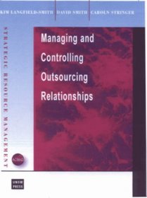 Managing the Outsourcing Relationship (Strategic Resource Management Series)