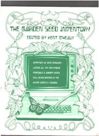 The garden seed inventory: An inventory of seed catalogs, listing all non-hybrid vegetable and garden seeds still available in the United States and Canada