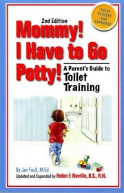 Mommy, I Have to Go Potty: A Parent's Guide to Toilet Traning