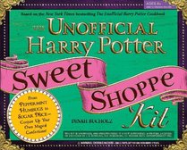 The Unofficial Harry Potter Sweet Shoppe Kit: From Peppermint Humbugs to Sugar Mice - Conjure Up Your Own Magical Confections
