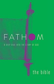 Fathom Bible Studies: The Bible Student Journal: A Deep Dive into the Story of God