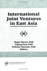 International Joint Ventures in East Asia (Monograph Published Simultaneously As the Journal of Euromarketing , Vol 4, No 3/4)