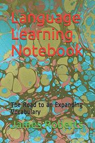 Language Learning Notebook: The Road to an Expanding Vocabulary