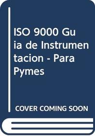 ISO 9000 Guia de Instrumentacion - Para Pymes (Spanish Edition)