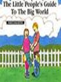 THE LITTLE PEOPLE'S GUIDE TO THE BIG WORLD - PARENT/CHILD EDITION
