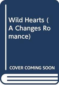 Wild Hearts (A Changes Romance, No 6)