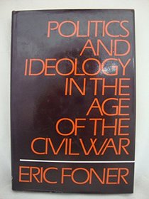 Politics  Ideology in the Age of Civil War