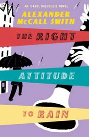 The Right Attitude to Rain (Isabel Dalhousie, Bk 3)