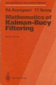 Mathematics of Kalman-Bucy Filtering (Springer Series in Information Sciences)