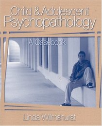 Child and Adolescent Psychopathology : A Casebook