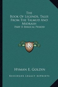 The Book Of Legends, Tales From The Talmud And Midrash: Part II Biblical Period