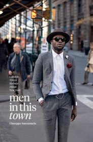 Men In This Town: London, Tokyo, Sydney, Milan and New York