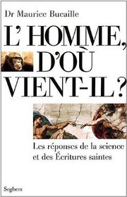 L'homme d'ou vient-il?: Les reponses de la science et des Ecritures saintes (French Edition)