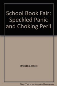 School Book Fair: Speckled Panic and Choking Peril