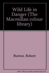 Wild Life in Danger (The Macmillan colour library)