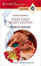 Every Girl's Secret Fantasy (Rogues and Rebels) (Harlequin Presents Extra, No 127)