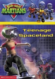 Teenage Spaceland (Butt-Ugly Martians)