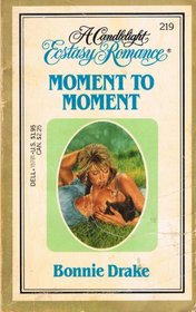 Moment to Moment (Candlelight Ecstasy Romance, No 219)