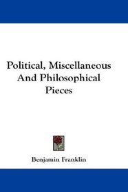 Political, Miscellaneous And Philosophical Pieces