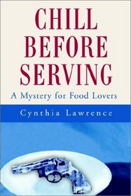 Chill Before Serving: A Mystery for Food Lovers