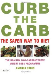 CURB THE CARB: THE SAFER WAY TO DIET