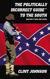 The Politically Incorrect GuideTM to the South (and Why It Will Rise Again)