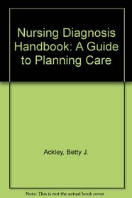 Nursing Diagnosis Handbook: A Guide to Planning Care