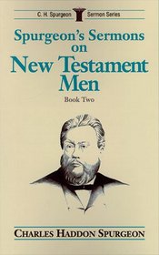 Spurgeon's Sermons on New Testament Men: Book Two (C.H. Spurgeon Sermon Series , No 2)