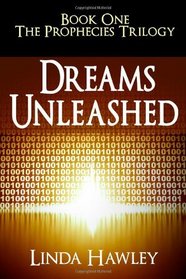 Dreams Unleashed: Book 1, The Prophecies Trilogy (Volume 1)