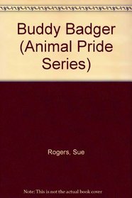 Buddy Badger (Animal Pride Series)
