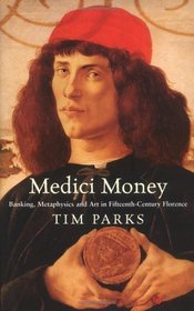 Medici Money : Banking, Metaphysics and Art in Fifteenth-Century Florence