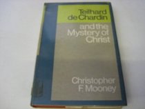 TEILHARD DE CHARDIN AND THE MYSTERY OF CHRIST.