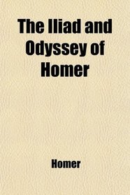 The Iliad and Odyssey of Homer