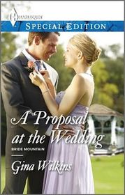 A Proposal at the Wedding (Bride Mountain, Bk 2) (Harlequin Special Edition, No 2319)