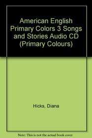 American English Primary Colors 3 Songs and Stories Audio CD (Primary Colours)