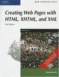 New Perspectives on Creating Web Pages with HTML, XHTML, and XML, Comprehensive, Second Edition