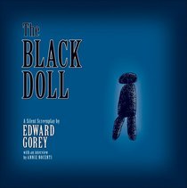 The Black Doll: A Screenplay by Edward Gorey