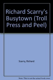Richard Scarry's Busytown (Troll Press and Peel)
