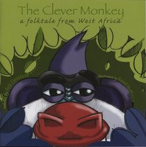 The Clever Monkey: A Folktale from West Africa (Story Cove: a World of Stories)