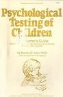 Psychological Testing of Children: A Consumer's Guide With Special Emphasis on the Psychology Assessment of Children With Disabilities