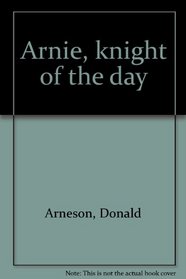 Arnie, knight of the day