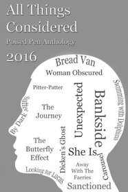 All Things Considered: Poised Pen Anthology 2016 (Poised Pen Anthologies) (Volume 4)