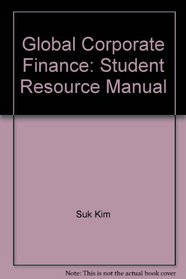 Global Corporate Finance: Student Resource Manual