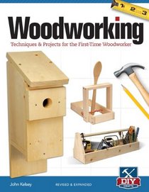 Woodworking, Revised and Expanded: Techniques & Projects for the First Time Woodworker