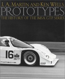 Prototypes: The History of the Imsa Gtp Series